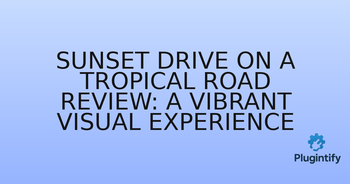You are currently viewing Sunset Drive on a Tropical Road Review: A Vibrant Visual Experience