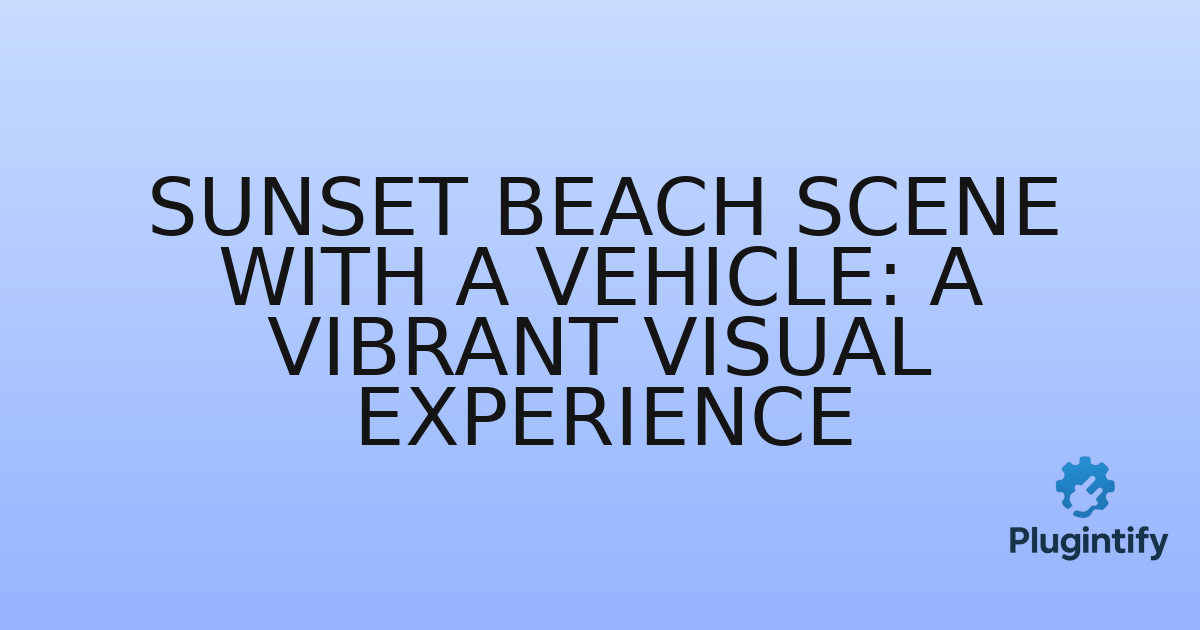 You are currently viewing Sunset Beach Scene with a Vehicle: A Vibrant Visual Experience