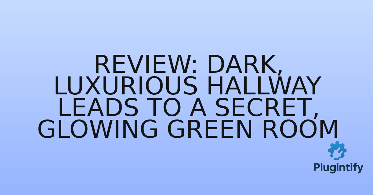 You are currently viewing Review: Dark, Luxurious Hallway Leads to a Secret, Glowing Green Room