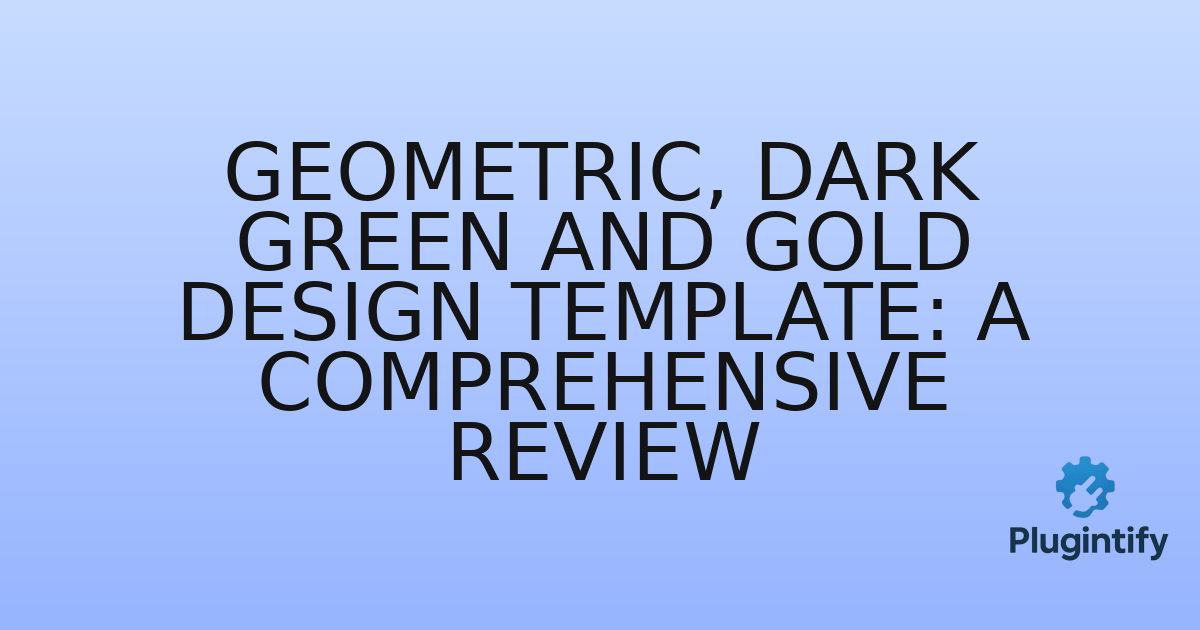 You are currently viewing Geometric, Dark Green and Gold Design Template: A Comprehensive Review