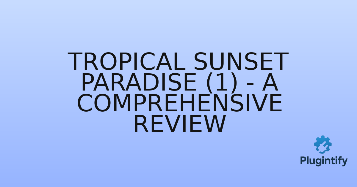 You are currently viewing Tropical Sunset Paradise (1) – A Comprehensive Review