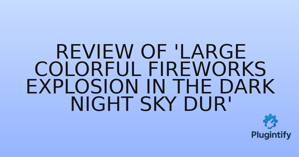 You are currently viewing Review of ‘Large colorful fireworks explosion in the dark night sky dur’