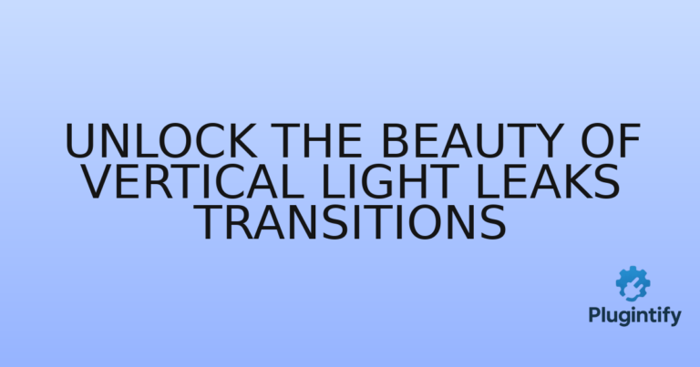 Read more about the article Unlock the Beauty of Vertical Light Leaks Transitions