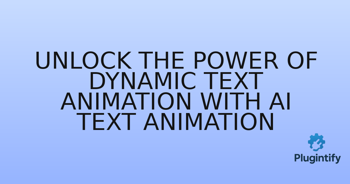 You are currently viewing Unlock the Power of Dynamic Text Animation with AI Text Animation