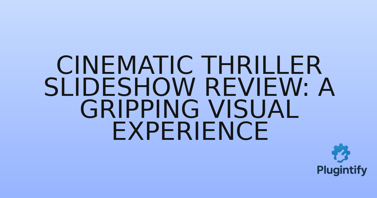 You are currently viewing Cinematic Thriller Slideshow Review: A Gripping Visual Experience