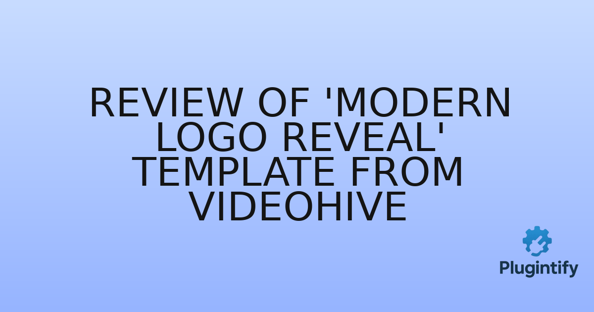 You are currently viewing Review of ‘Modern Logo Reveal’ Template from VideoHive