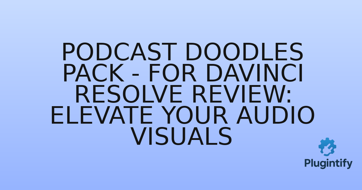 You are currently viewing Podcast Doodles Pack – for DaVinci Resolve Review: Elevate Your Audio Visuals