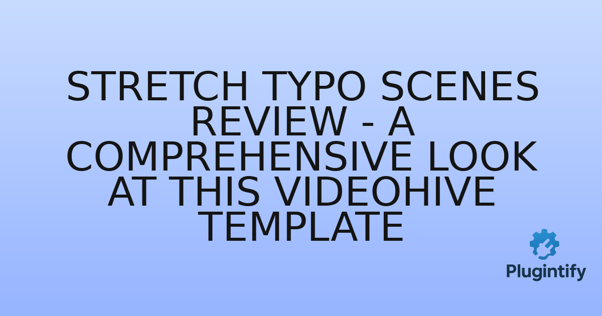 You are currently viewing Stretch Typo Scenes Review – A Comprehensive Look at This Videohive Template