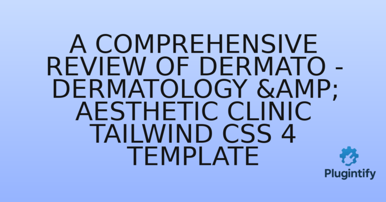 Read more about the article A Comprehensive Review of Dermato – Dermatology & Aesthetic Clinic Tailwind CSS 4 Template