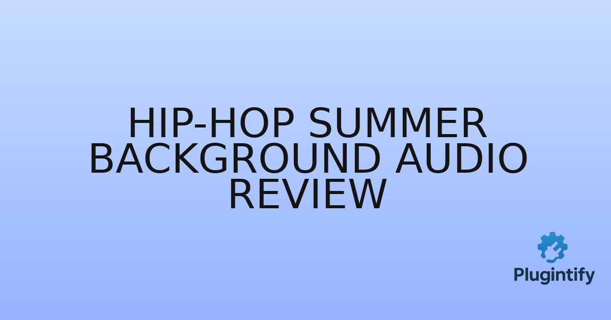 You are currently viewing Hip-Hop Summer Background Audio Review