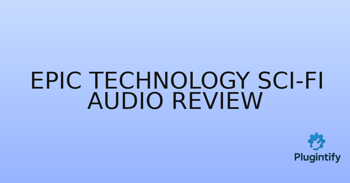 You are currently viewing Epic Technology Sci-Fi Audio Review