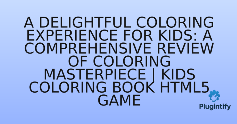 Read more about the article A Delightful Coloring Experience for Kids: A Comprehensive Review of Coloring Masterpiece | Kids Coloring Book HTML5 Game