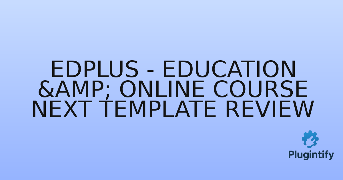 You are currently viewing Edplus – Education & Online Course Next Template Review