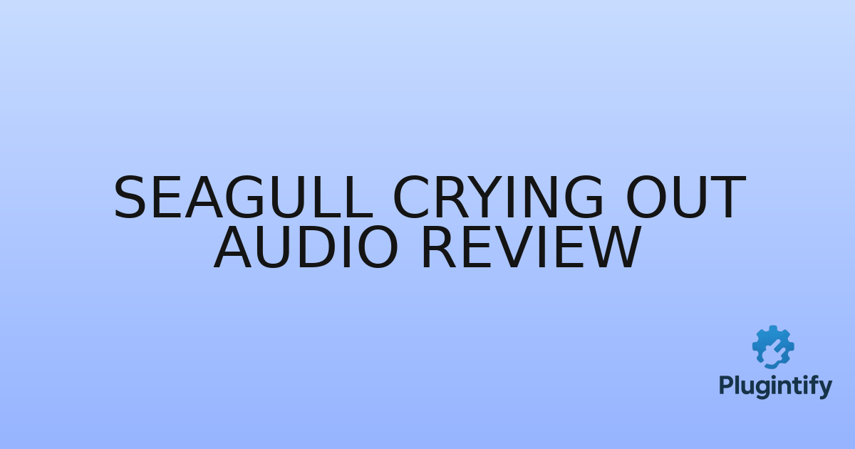 You are currently viewing Seagull Crying Out Audio Review