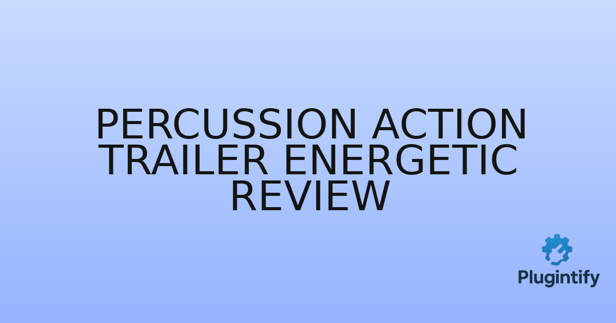 You are currently viewing Percussion Action Trailer Energetic Review