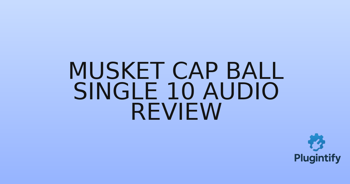 You are currently viewing Musket Cap Ball Single 10 Audio Review
