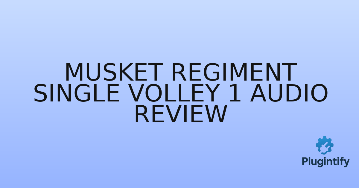 You are currently viewing Musket Regiment Single Volley 1 Audio Review