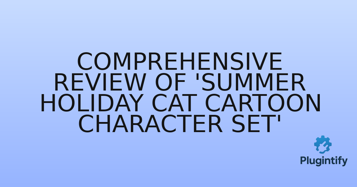 You are currently viewing Comprehensive Review of ‘Summer Holiday Cat Cartoon Character Set’