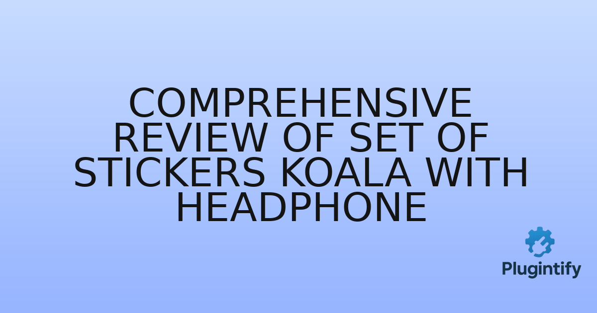 You are currently viewing Comprehensive Review of Set of Stickers Koala with Headphone