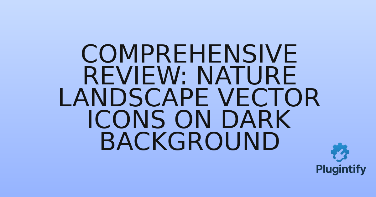 You are currently viewing Comprehensive Review: Nature Landscape Vector Icons on Dark Background