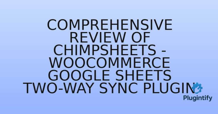 Read more about the article Comprehensive Review of ChimpSheets – WooCommerce Google Sheets Two-Way Sync Plugin