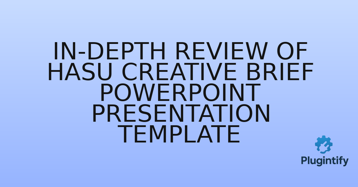 You are currently viewing In-Depth Review of Hasu Creative Brief PowerPoint Presentation Template