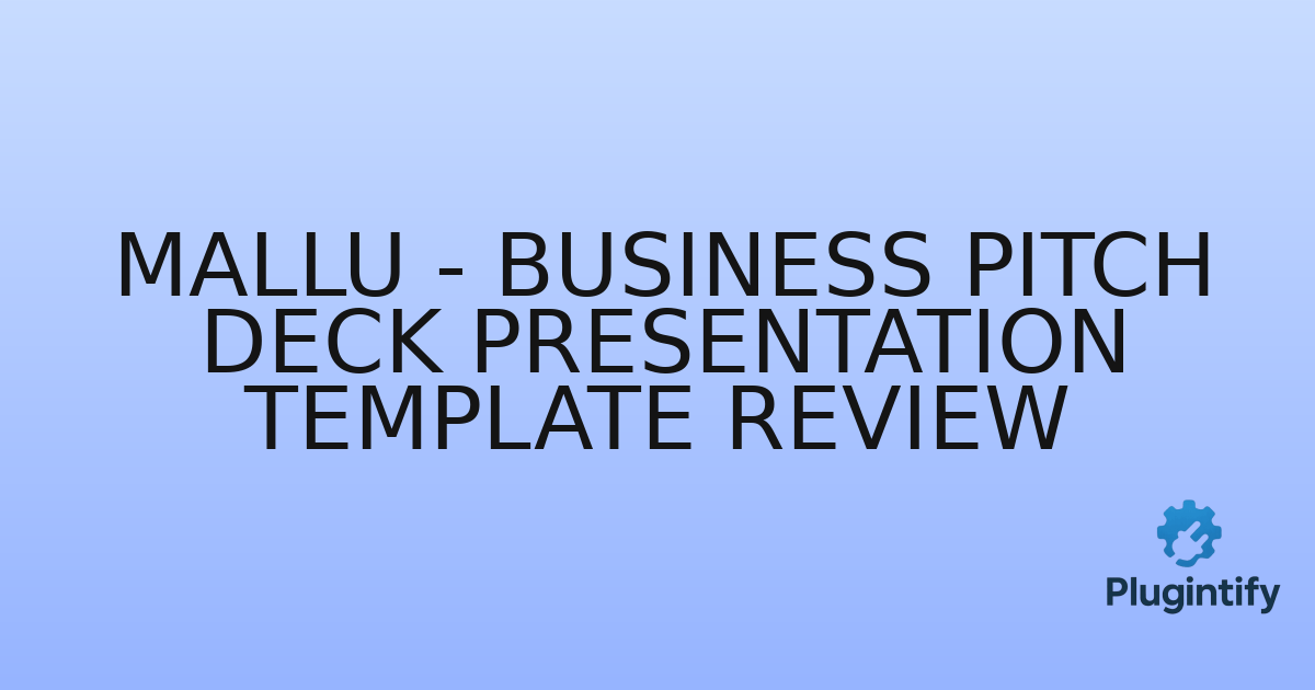 You are currently viewing Mallu – Business Pitch Deck Presentation Template Review