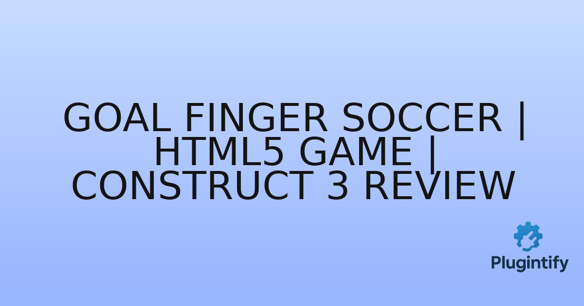 You are currently viewing Goal Finger Soccer | HTML5 Game | Construct 3 Review