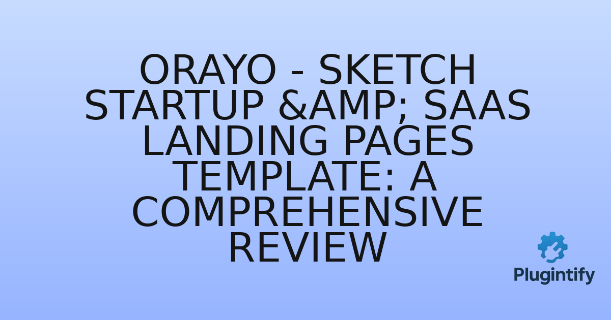You are currently viewing Orayo – Sketch Startup & SaaS Landing Pages Template: A Comprehensive Review