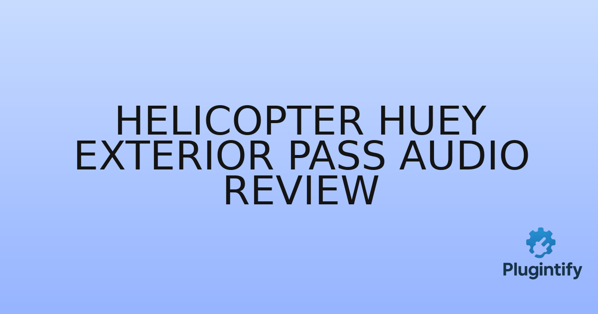 You are currently viewing Helicopter Huey Exterior Pass Audio Review