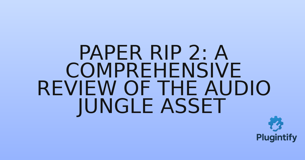 You are currently viewing Paper Rip 2: A Comprehensive Review of the Audio Jungle Asset