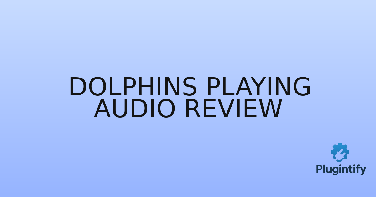 You are currently viewing Dolphins Playing Audio Review