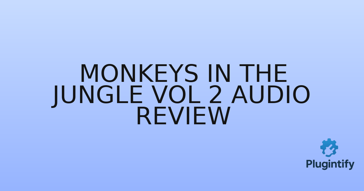You are currently viewing Monkeys in the Jungle Vol 2 Audio Review