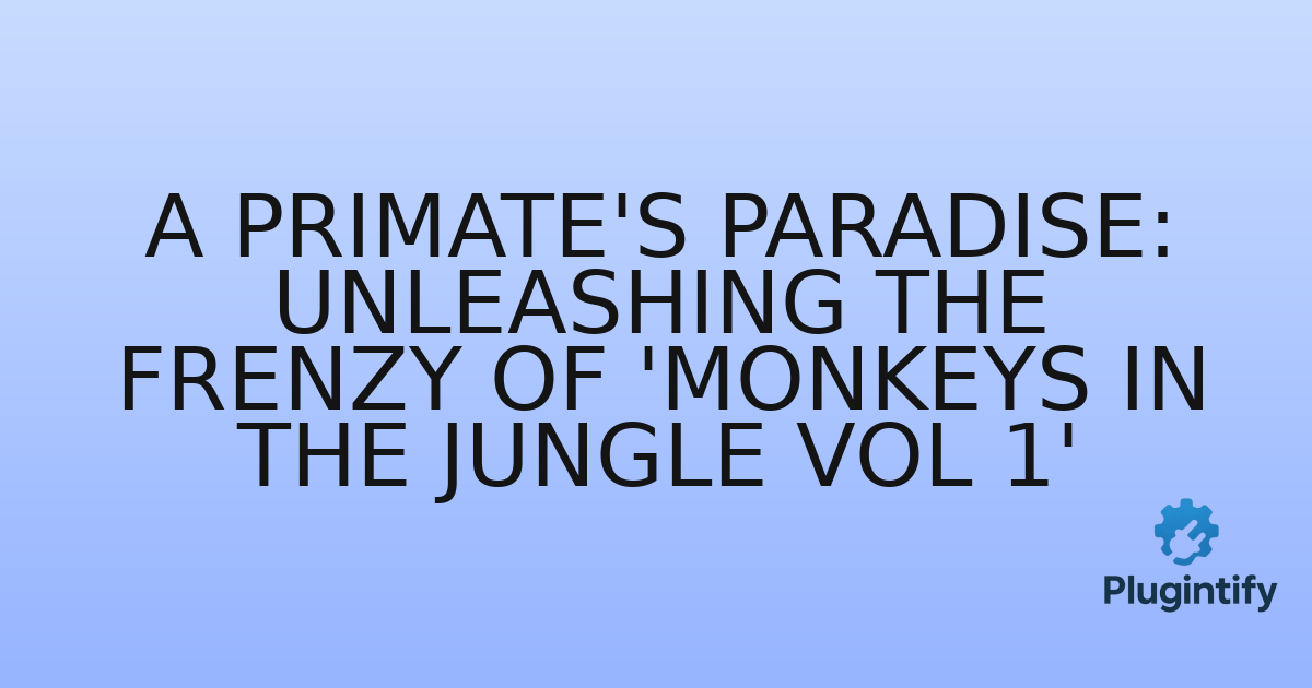 You are currently viewing A Primate’s Paradise: Unleashing the Frenzy of ‘Monkeys in the Jungle Vol 1’