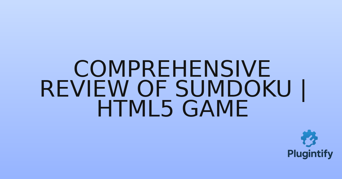 You are currently viewing Comprehensive Review of SumDoku | HTML5 Game