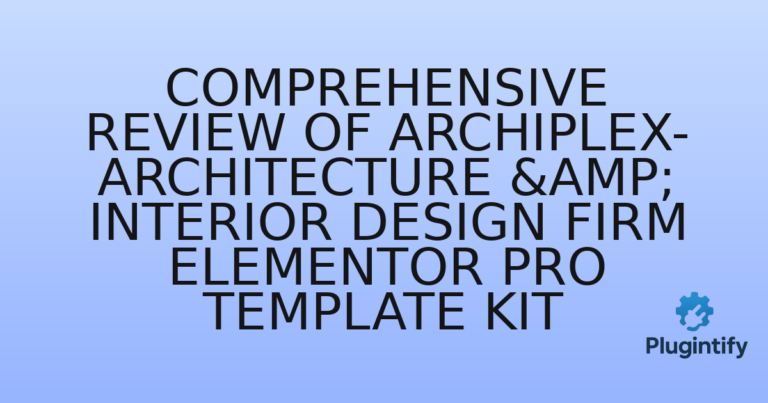 Read more about the article Comprehensive Review of ArchiPlex- Architecture & Interior Design Firm Elementor Pro Template Kit
