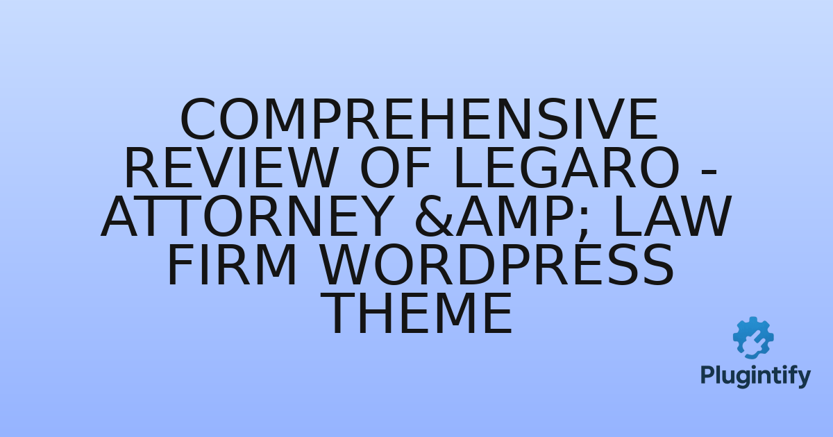 You are currently viewing Comprehensive Review of Legaro – Attorney & Law Firm WordPress Theme