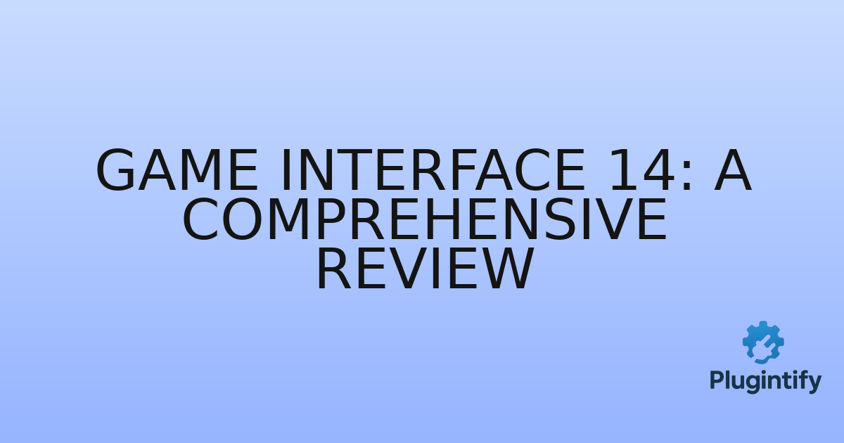 You are currently viewing Game Interface 14: A Comprehensive Review