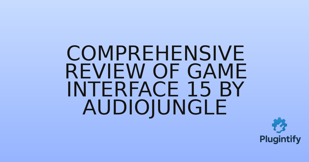 You are currently viewing Comprehensive Review of Game Interface 15 by AudioJungle