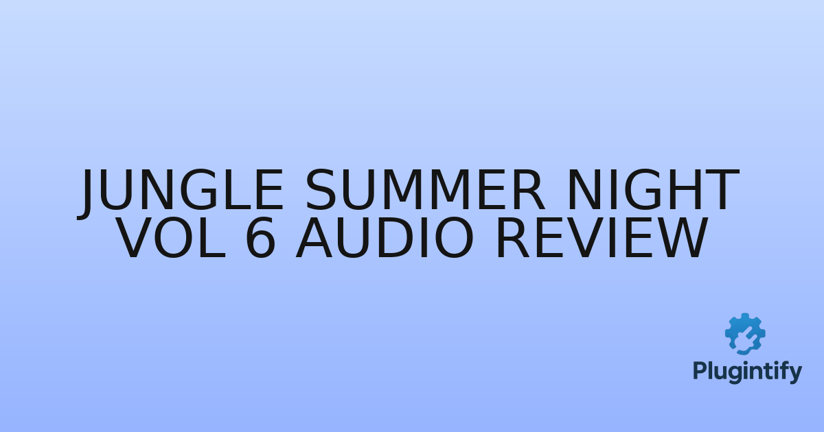 You are currently viewing Jungle Summer Night Vol 6 Audio Review