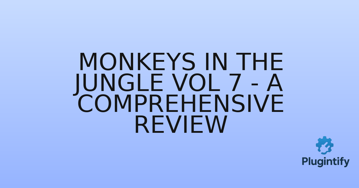 You are currently viewing Monkeys in the Jungle Vol 7 – A Comprehensive Review
