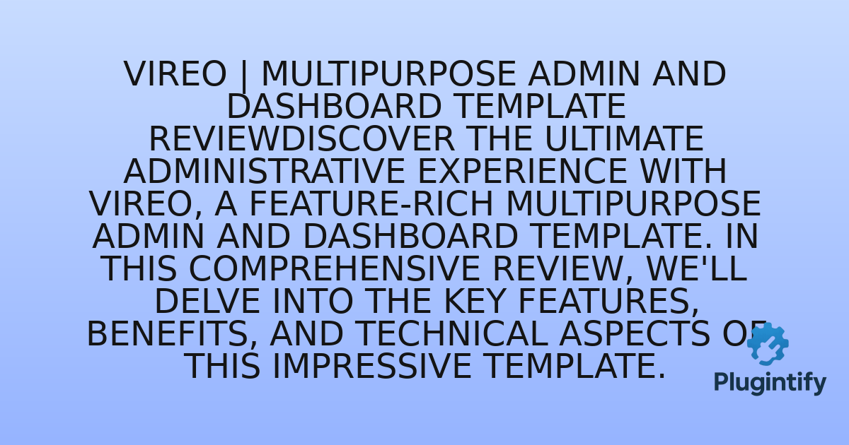 You are currently viewing Vireo | Multipurpose Admin and Dashboard Template ReviewDiscover the ultimate administrative experience with Vireo, a feature-rich multipurpose admin and dashboard template. In this comprehensive review, we’ll delve into the key features, benefits, and technical aspects of this impressive template.