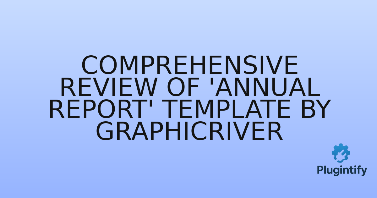 You are currently viewing Comprehensive Review of ‘Annual Report’ Template by GraphicRiver