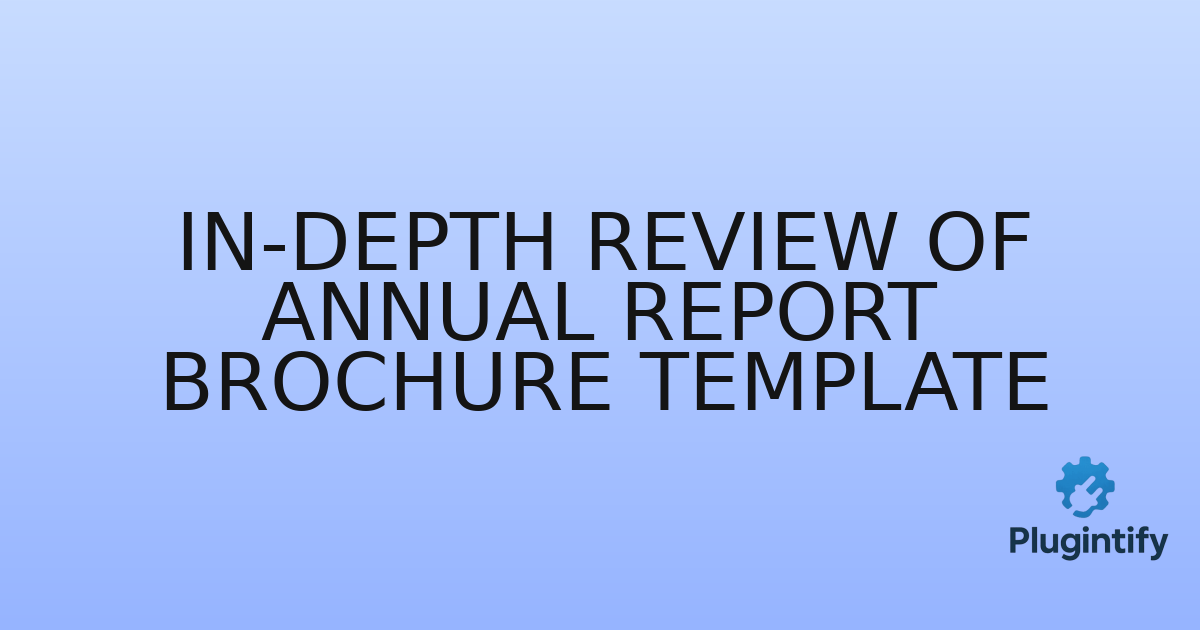 You are currently viewing In-Depth Review of Annual Report Brochure Template