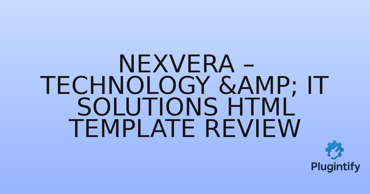 You are currently viewing NexVera – Technology & IT Solutions HTML Template Review