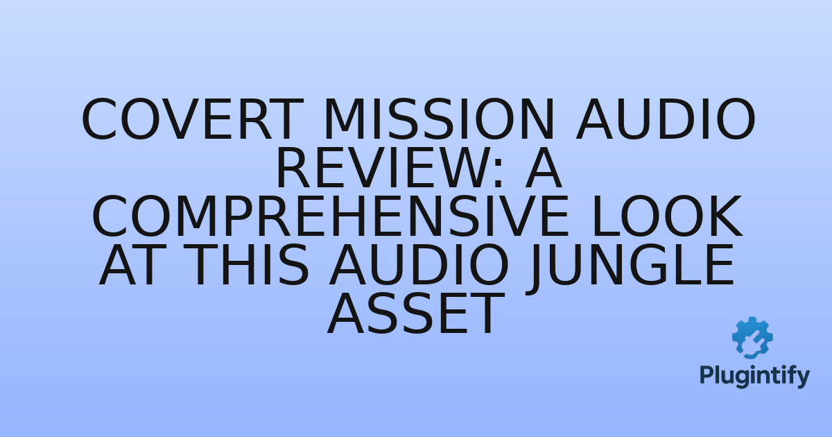 You are currently viewing Covert Mission Audio Review: A Comprehensive Look at This Audio Jungle Asset