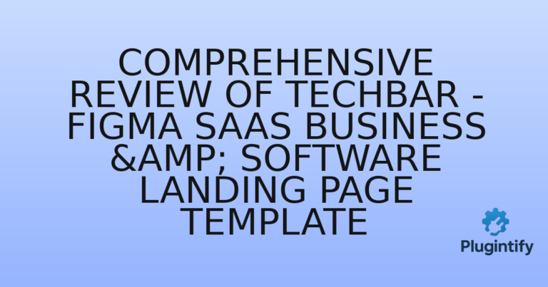 Read more about the article Comprehensive Review of Techbar – Figma SaaS Business & Software Landing Page Template