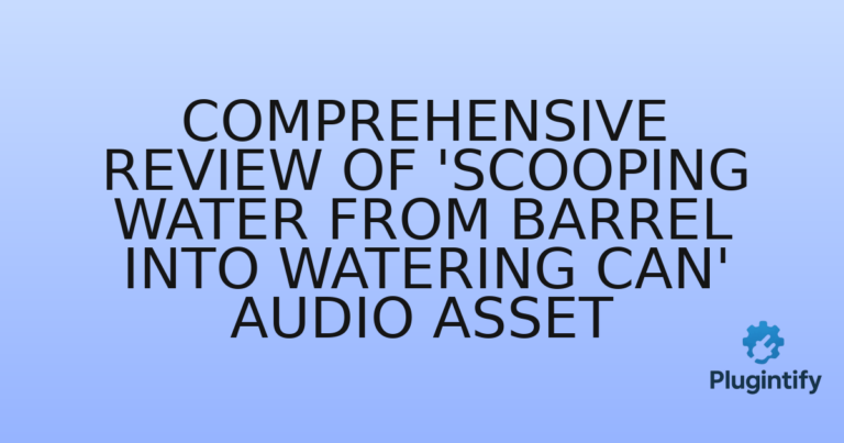 Read more about the article Comprehensive Review of ‘Scooping Water from Barrel into Watering Can’ Audio Asset