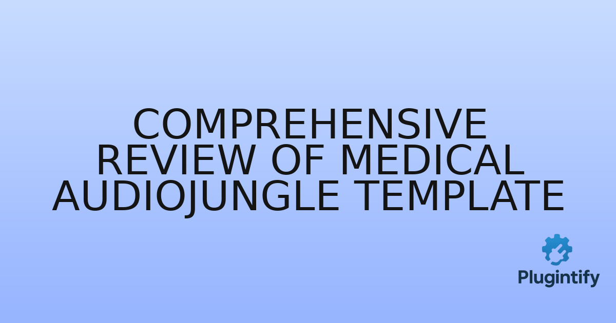 You are currently viewing Comprehensive Review of Medical AudioJungle Template