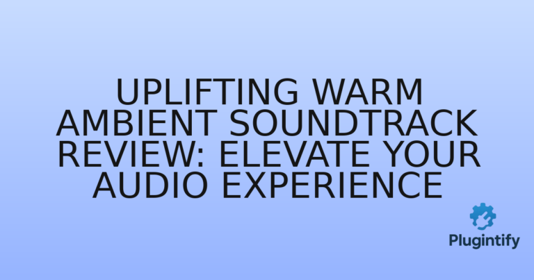 Read more about the article Uplifting Warm Ambient Soundtrack Review: Elevate Your Audio Experience